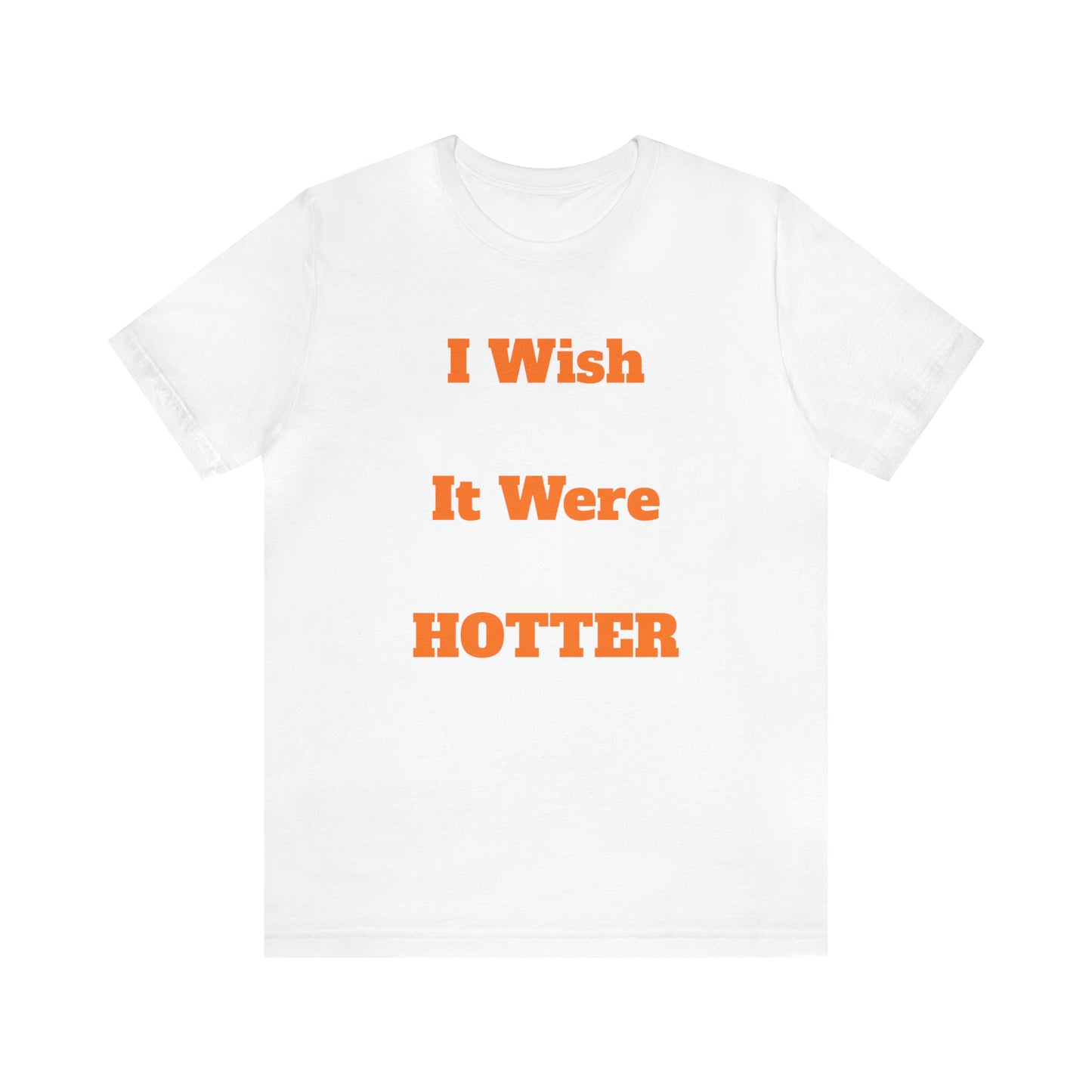 I WISH IT WERE HOTTER - FUCK' EM