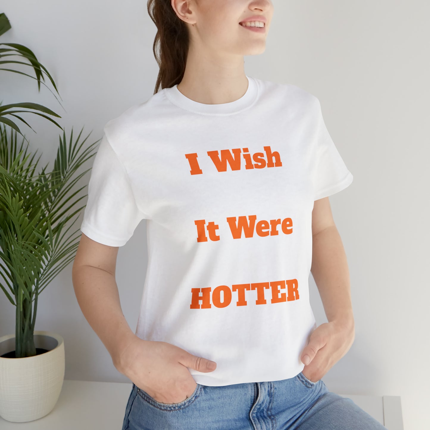 I WISH IT WERE HOTTER - FUCK' EM