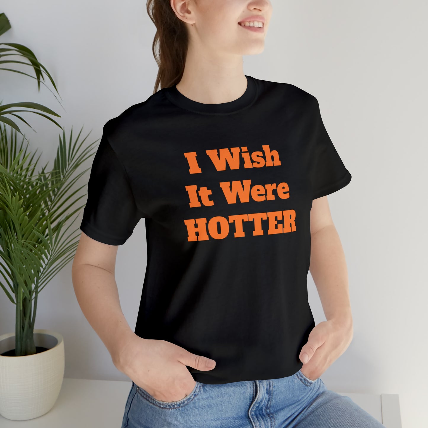 I WISH IT WERE HOTTER - FUCK' EM